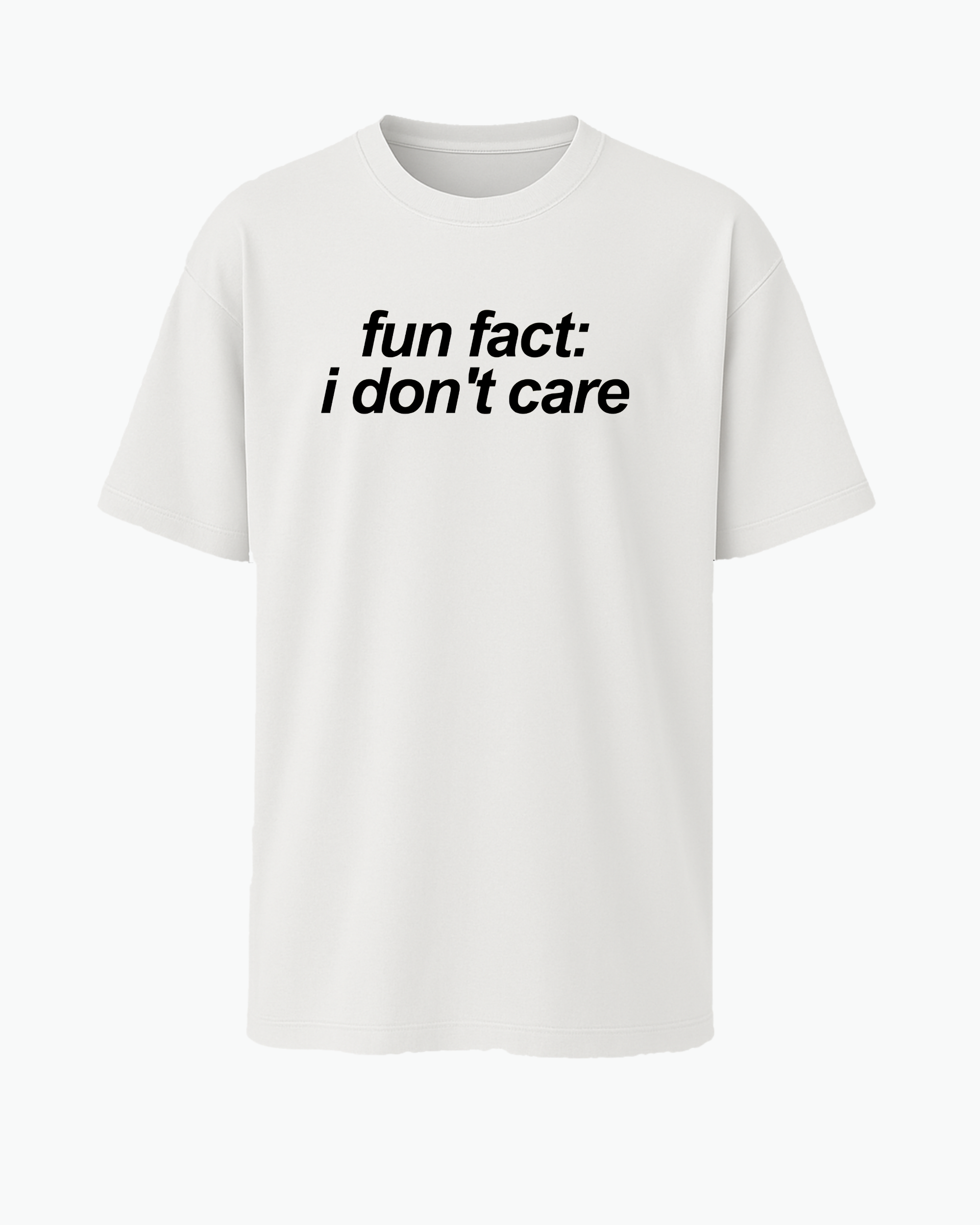 Fun Fact: I Don’t Care T-shirt