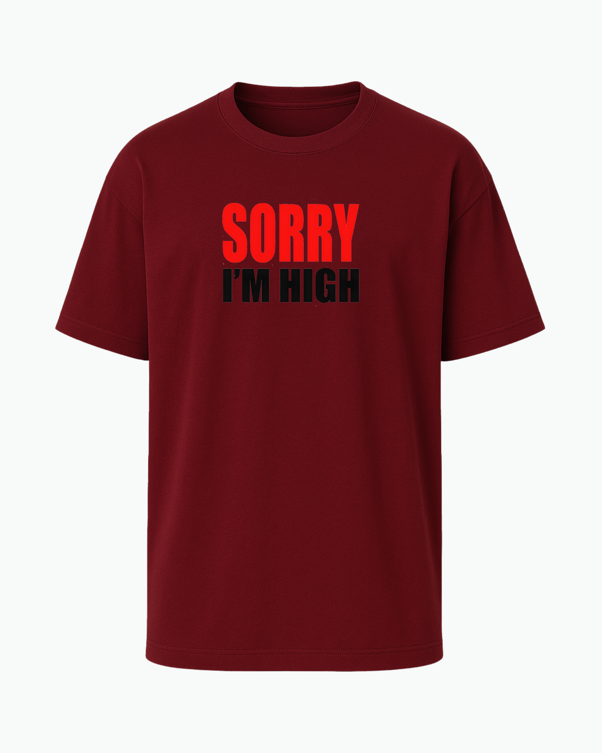 Sorry I’m High T-shirt