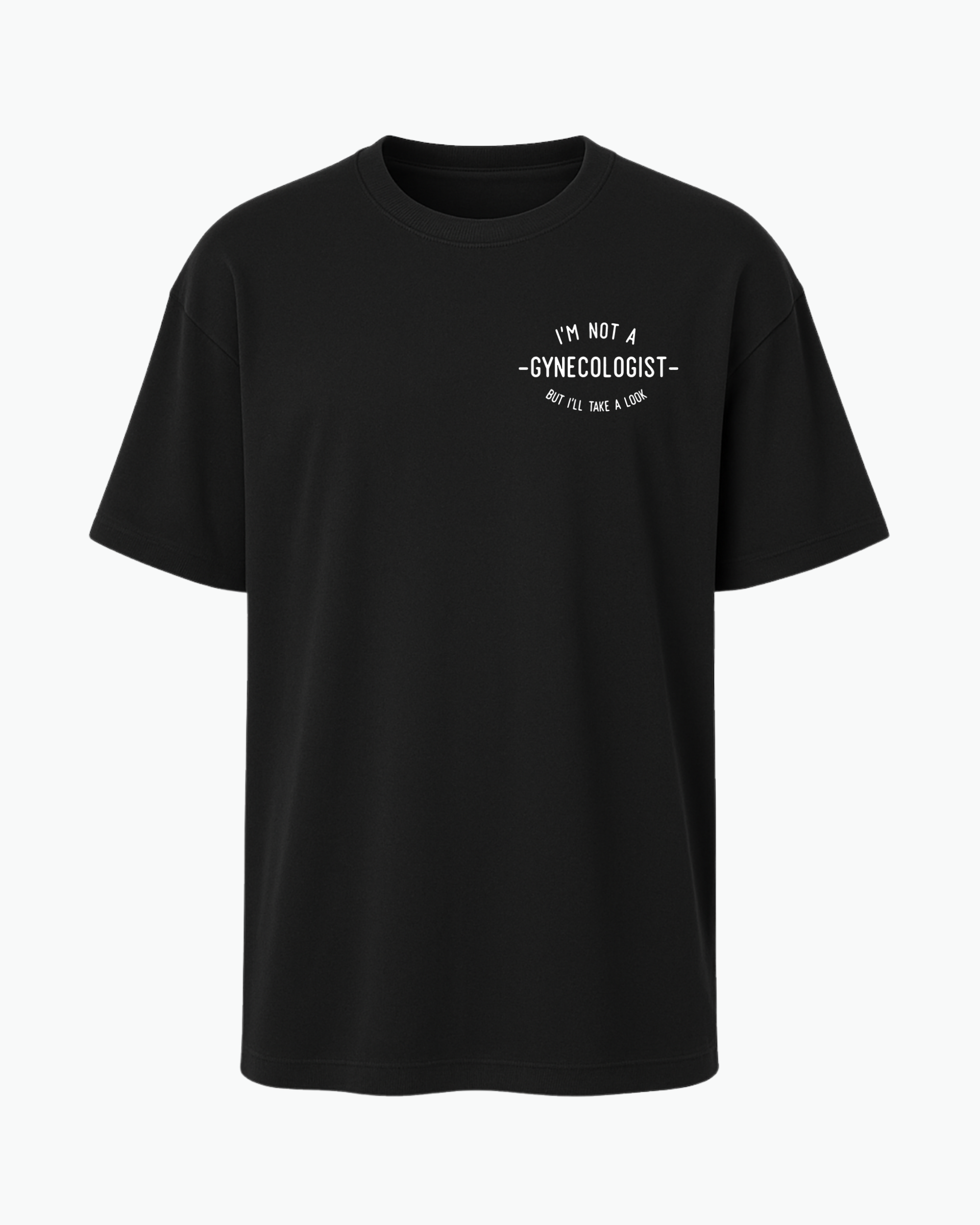 I’m Not a Gynecologist T-shirt