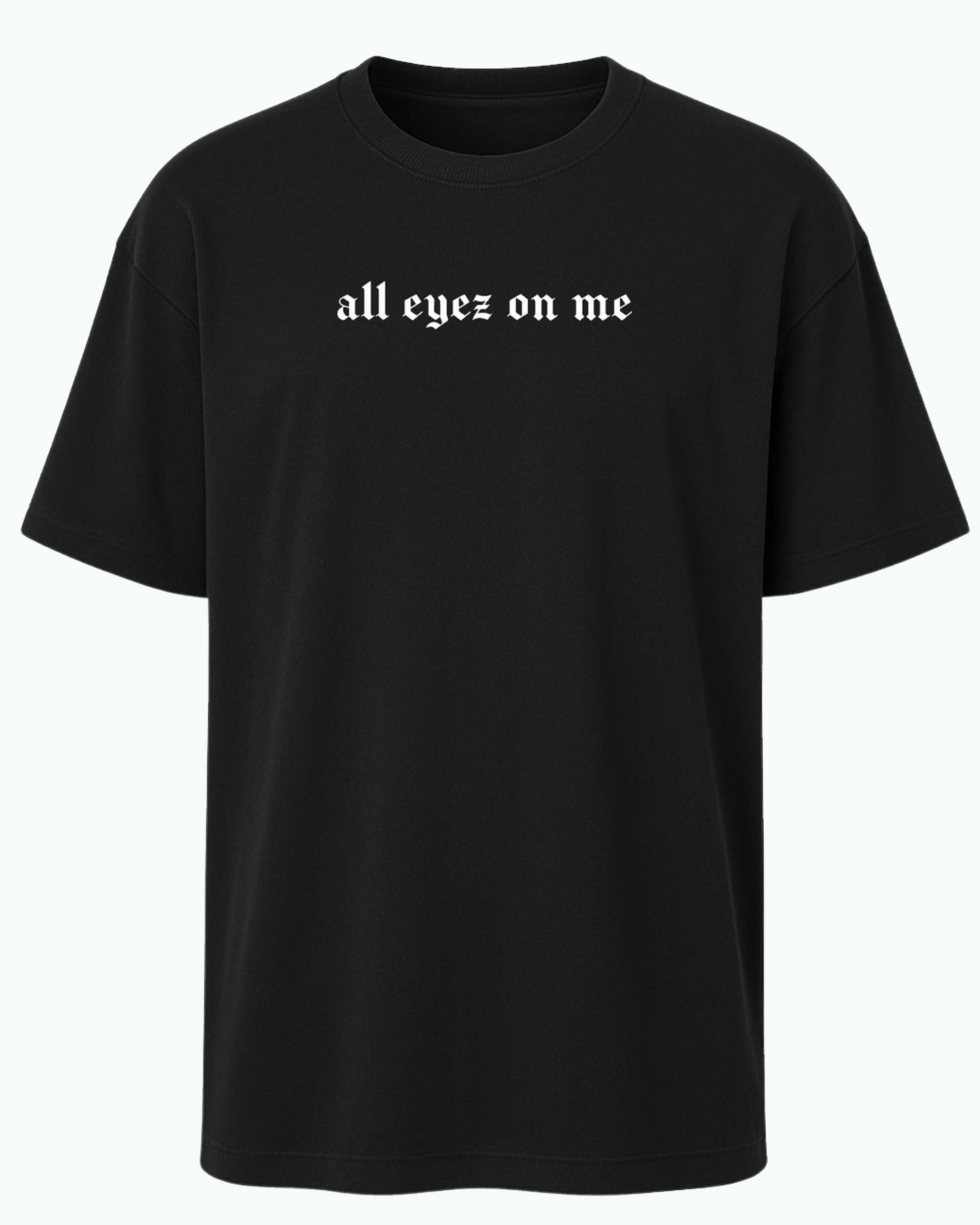All Eyez On Me Tişört