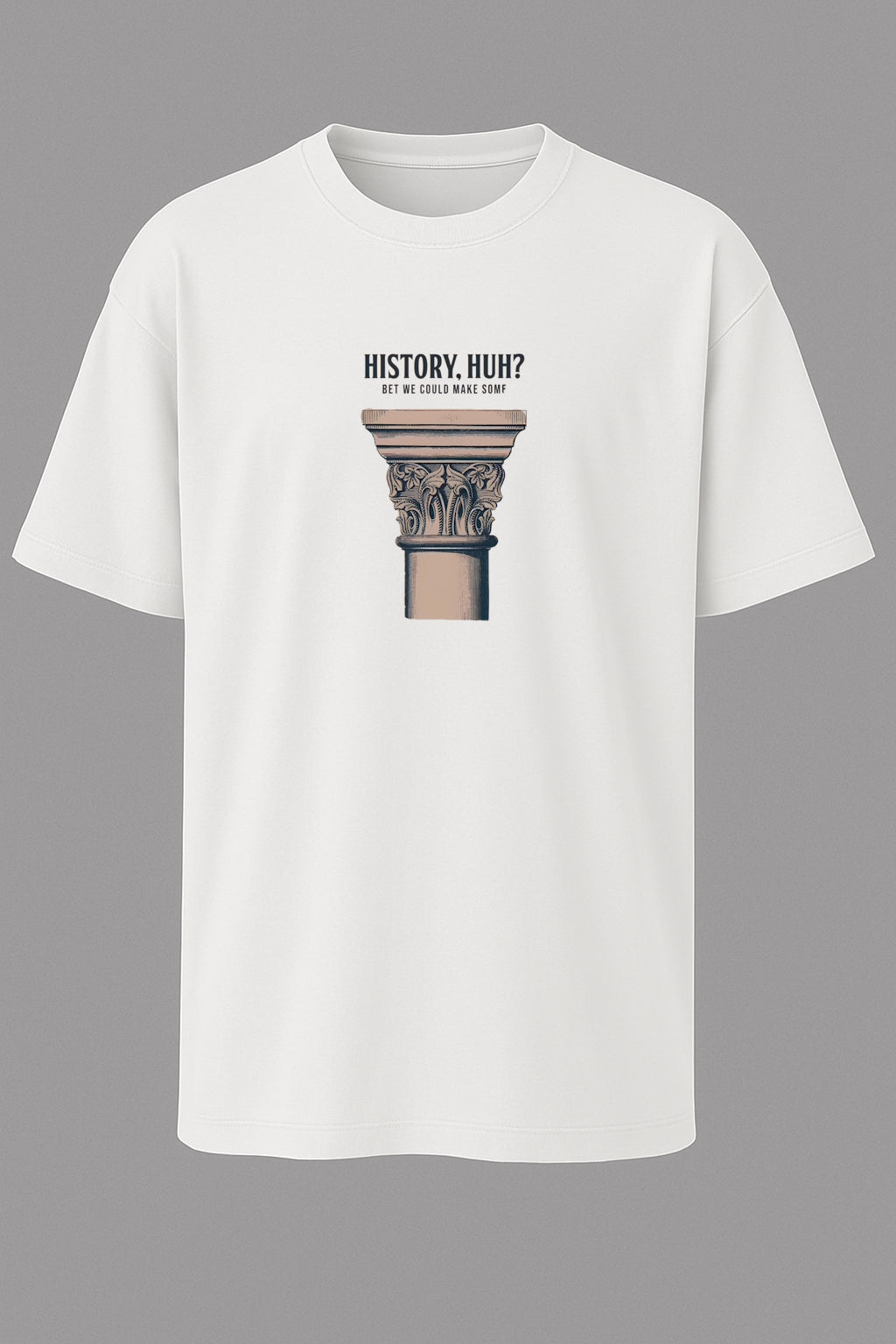 History, Huh? T-shirt