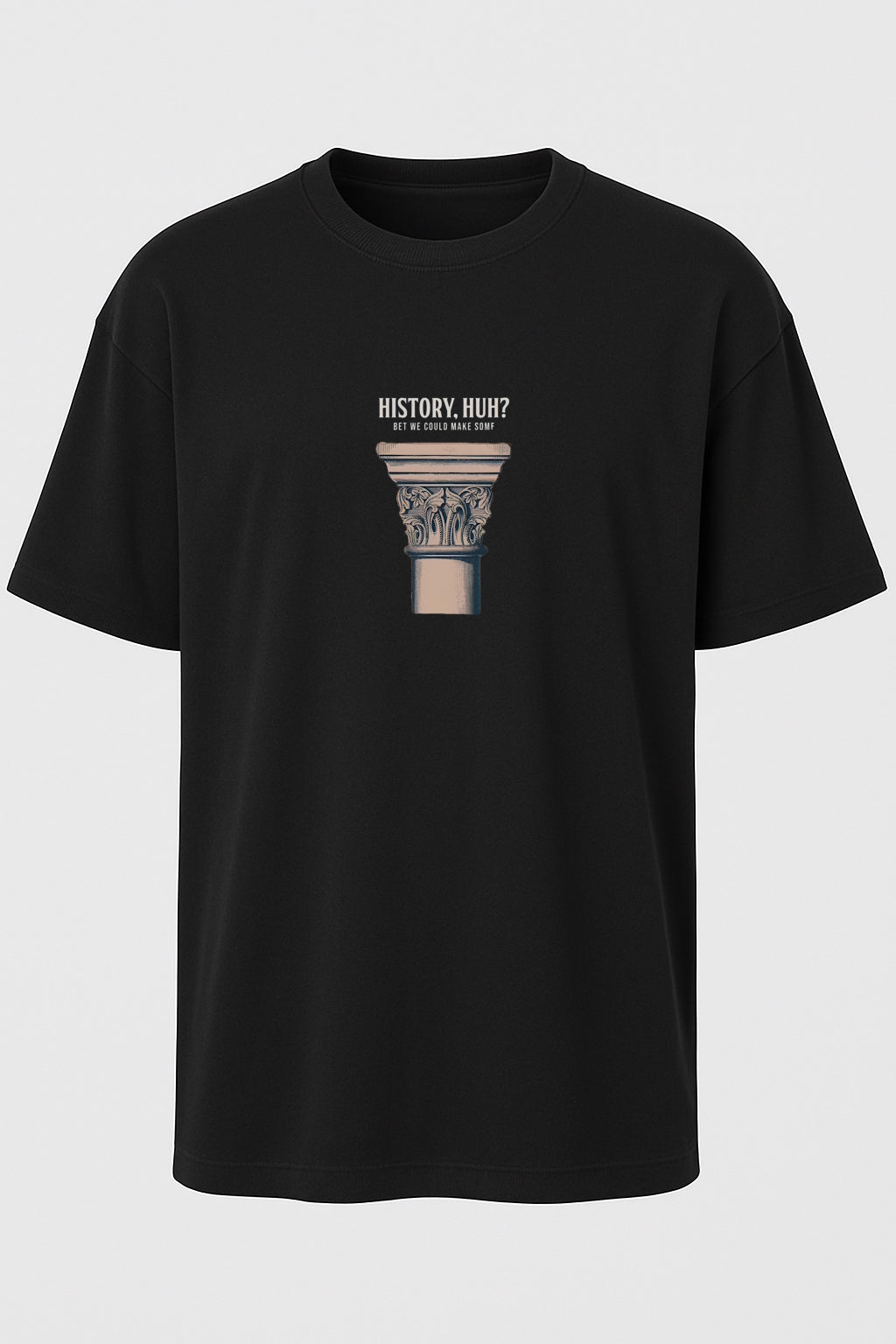 History, Huh? T-shirt