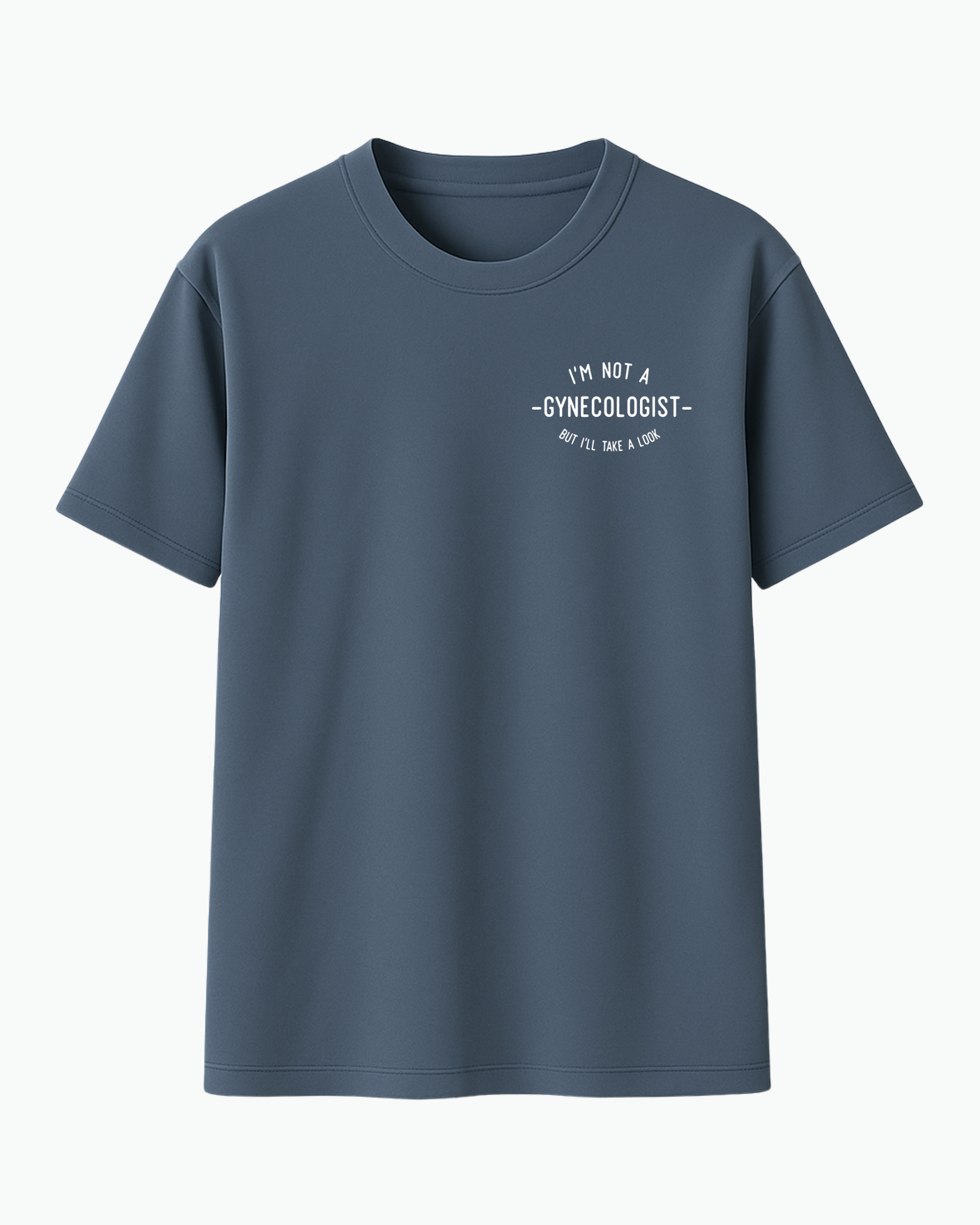 I’m Not a Gynecologist T-shirt