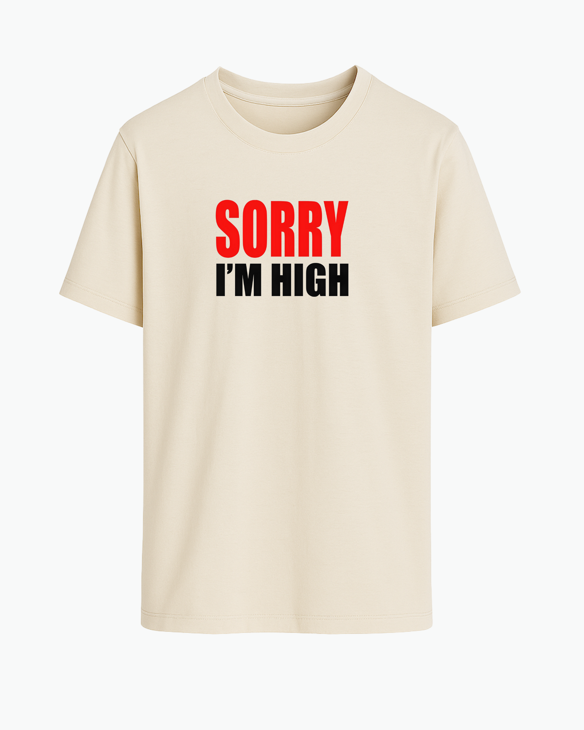 Sorry I’m High T-shirt
