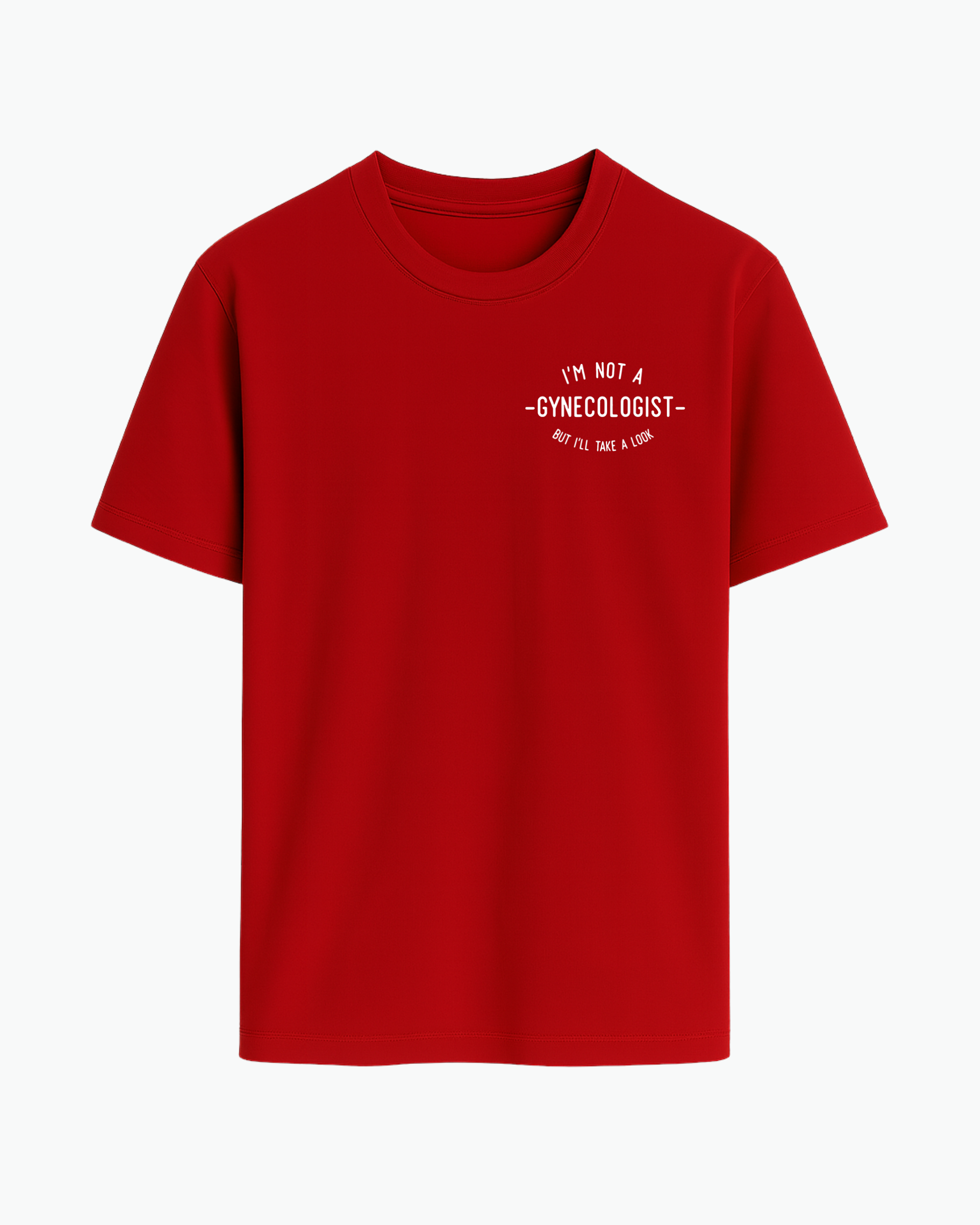 I’m Not a Gynecologist T-shirt