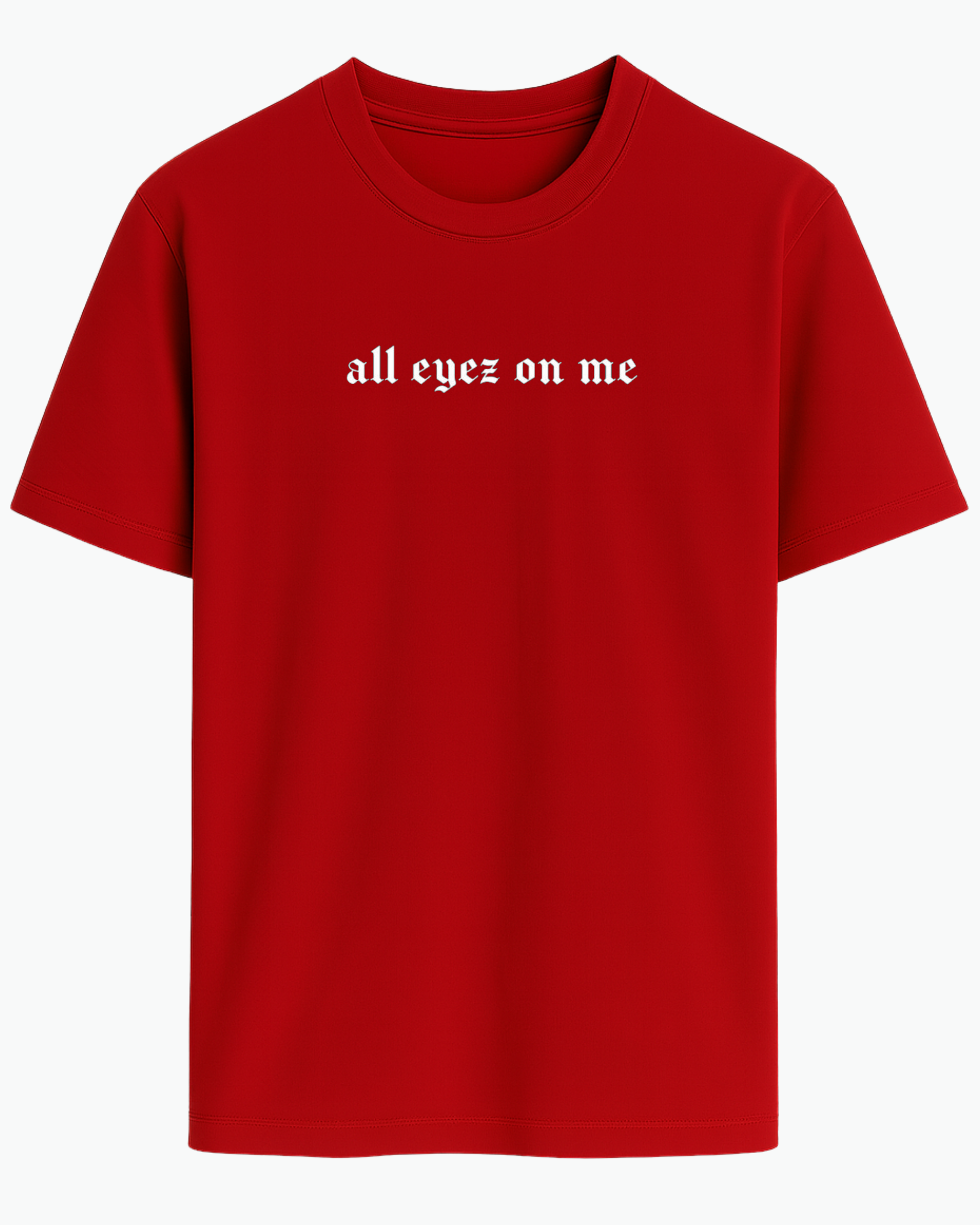 All Eyez On Me Tişört
