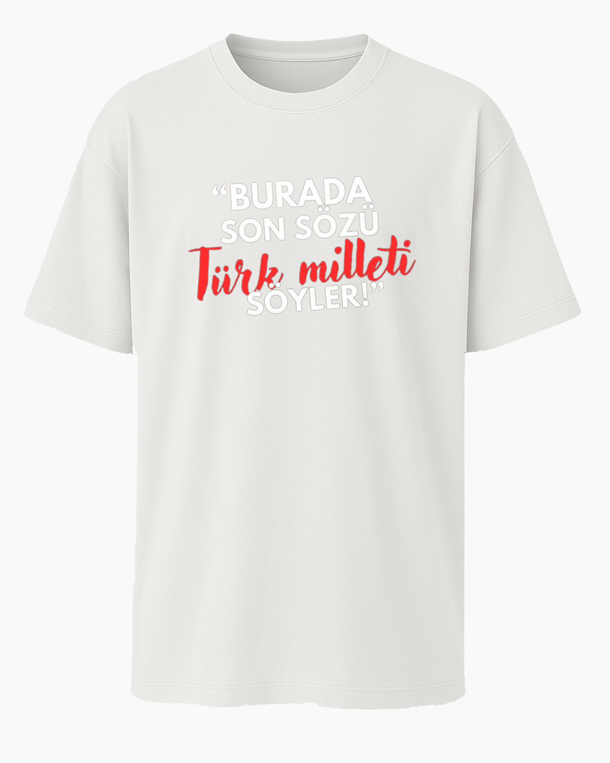 Son Sözü Türk Milleti Söyler T-shirt