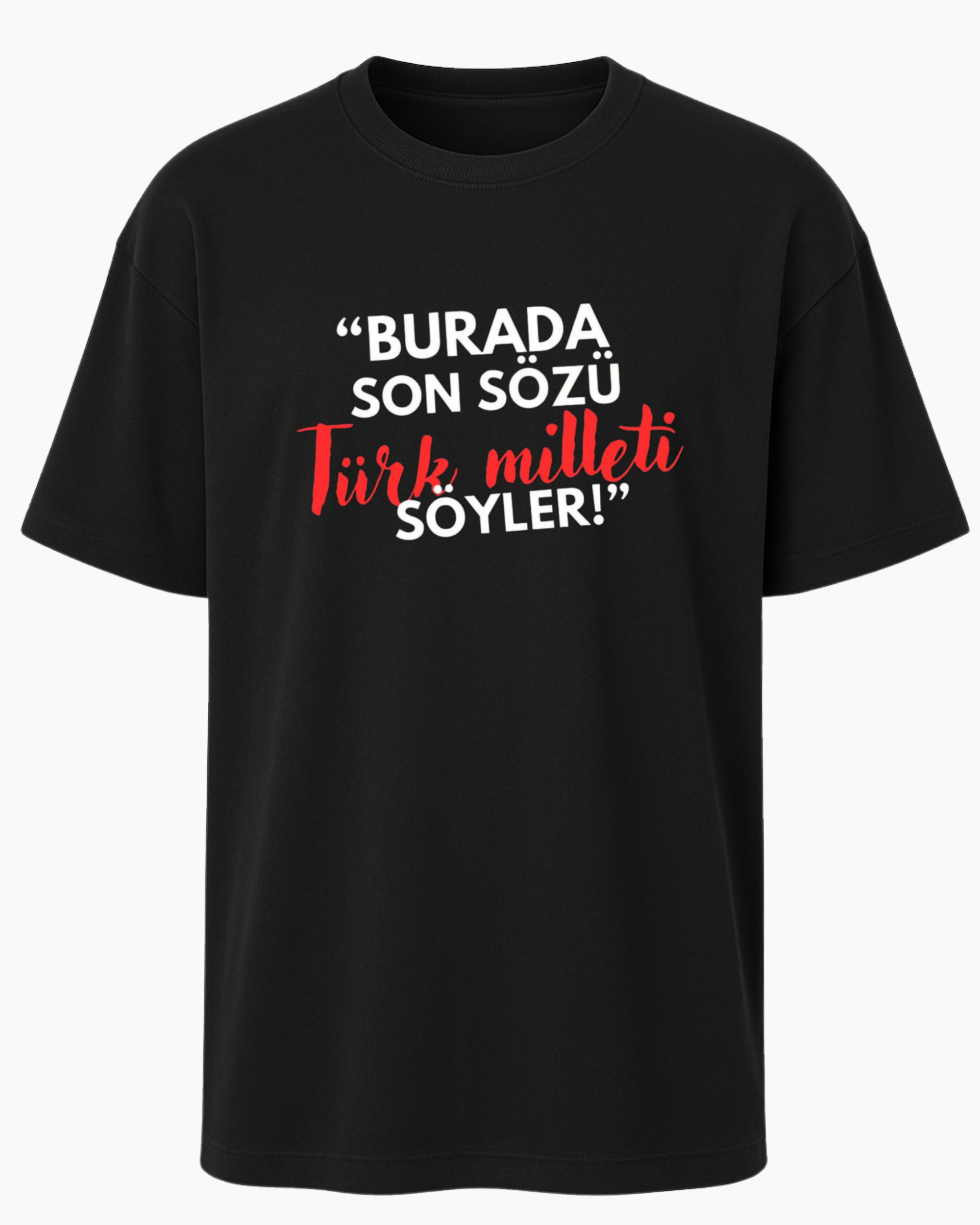 Son Sözü Türk Milleti Söyler T-shirt