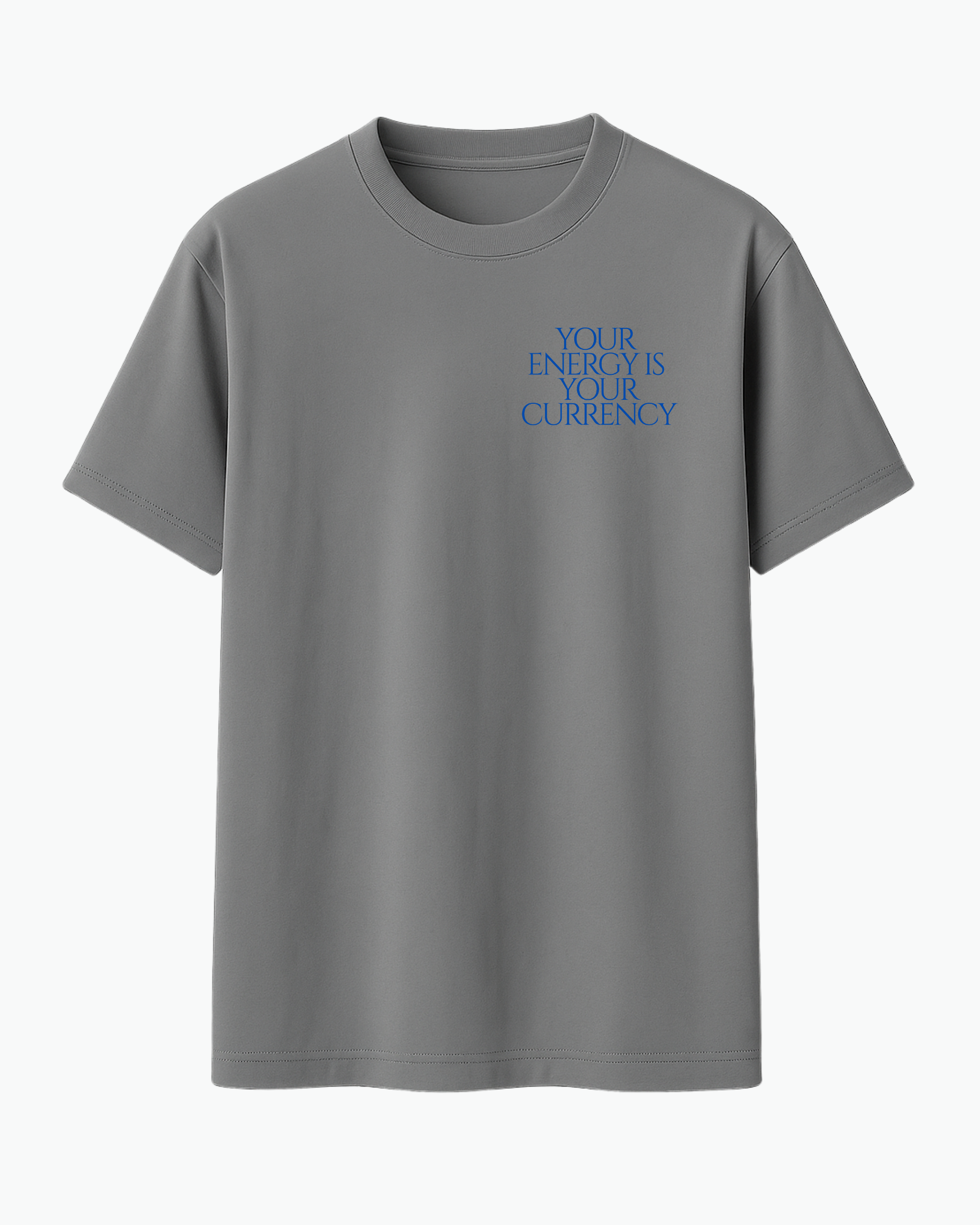 Your Energy Is Your Currency T-shirt
