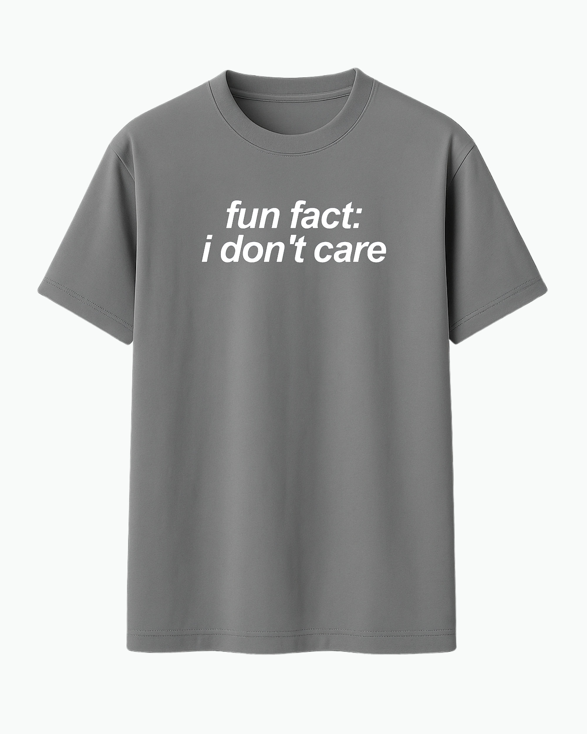 Fun Fact: I Don’t Care T-shirt