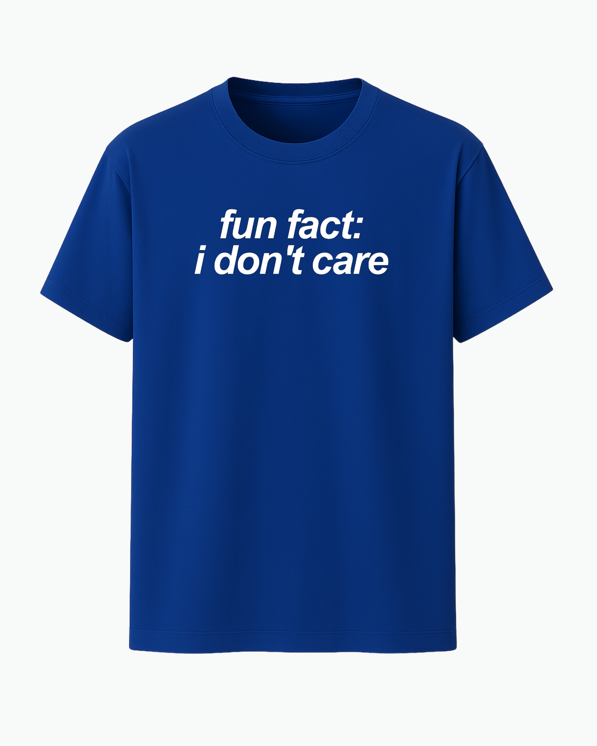 Fun Fact: I Don’t Care T-shirt