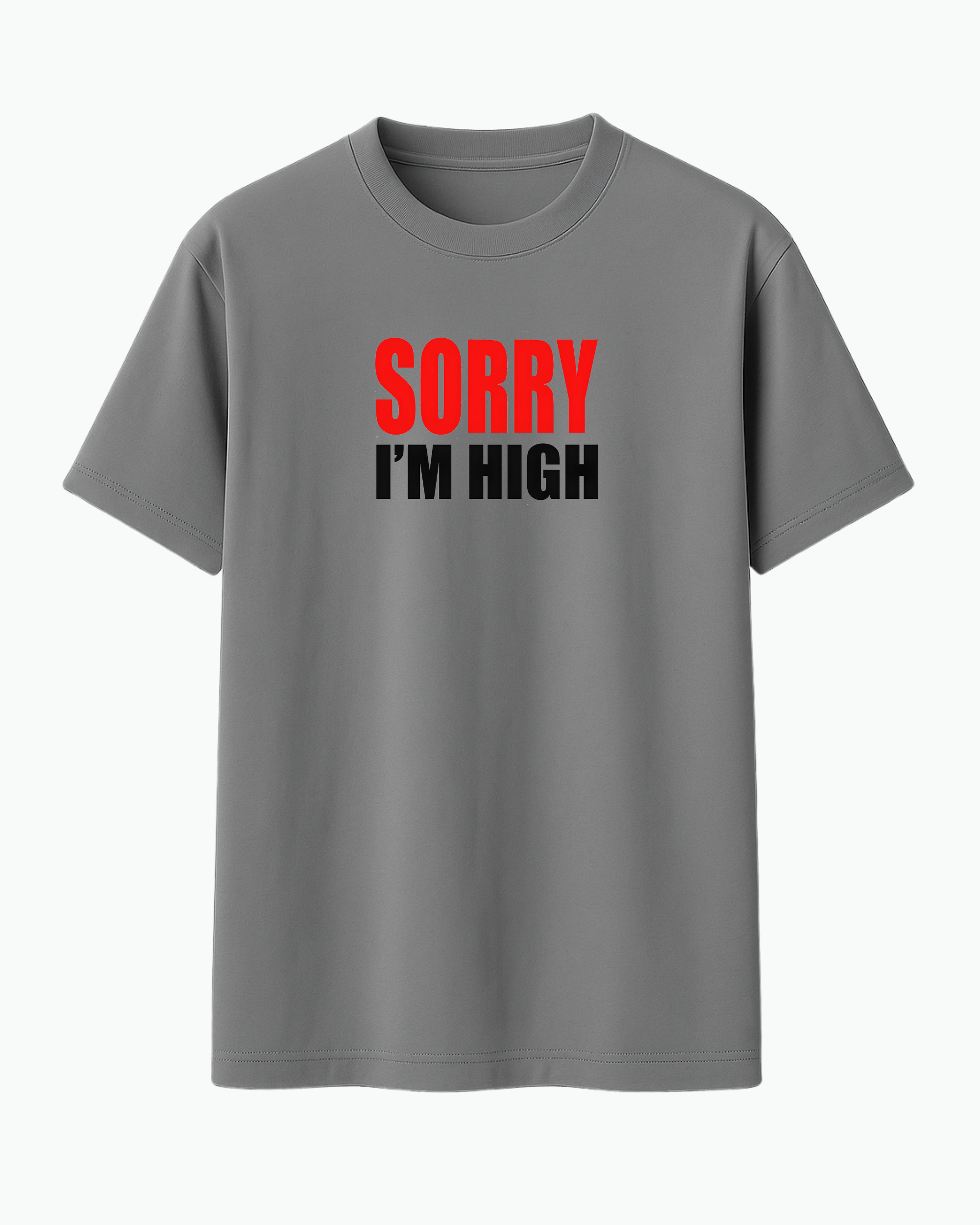 Sorry I’m High T-shirt