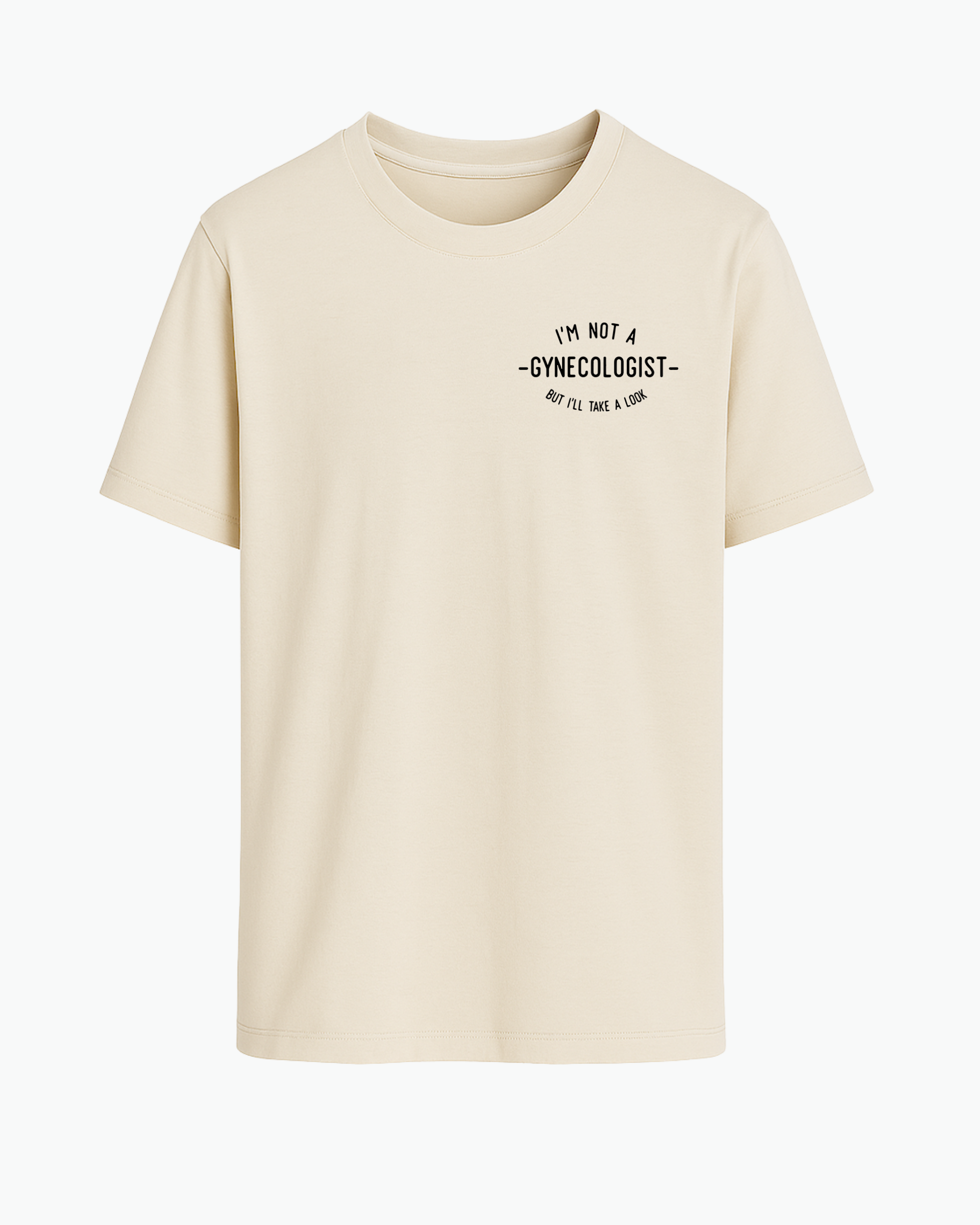 I’m Not a Gynecologist T-shirt