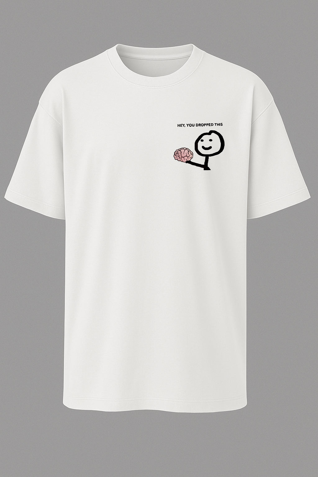 Hey, You Dropped This T-shirt