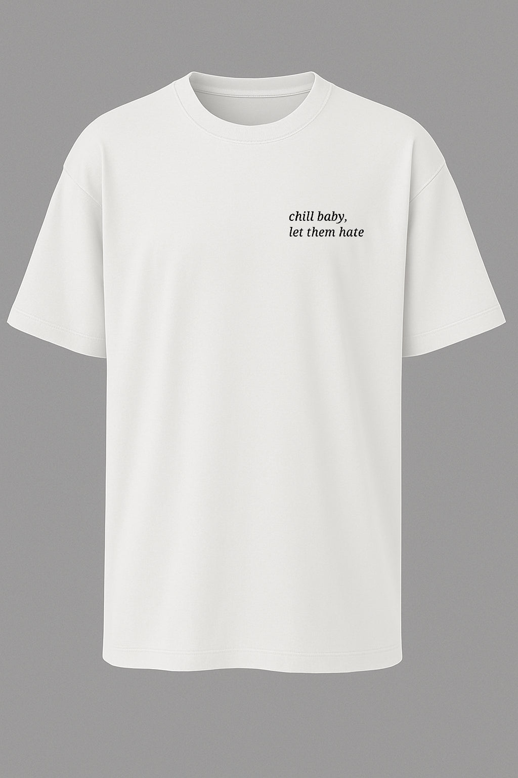 Chill Baby T-shirt – Let Them Hate