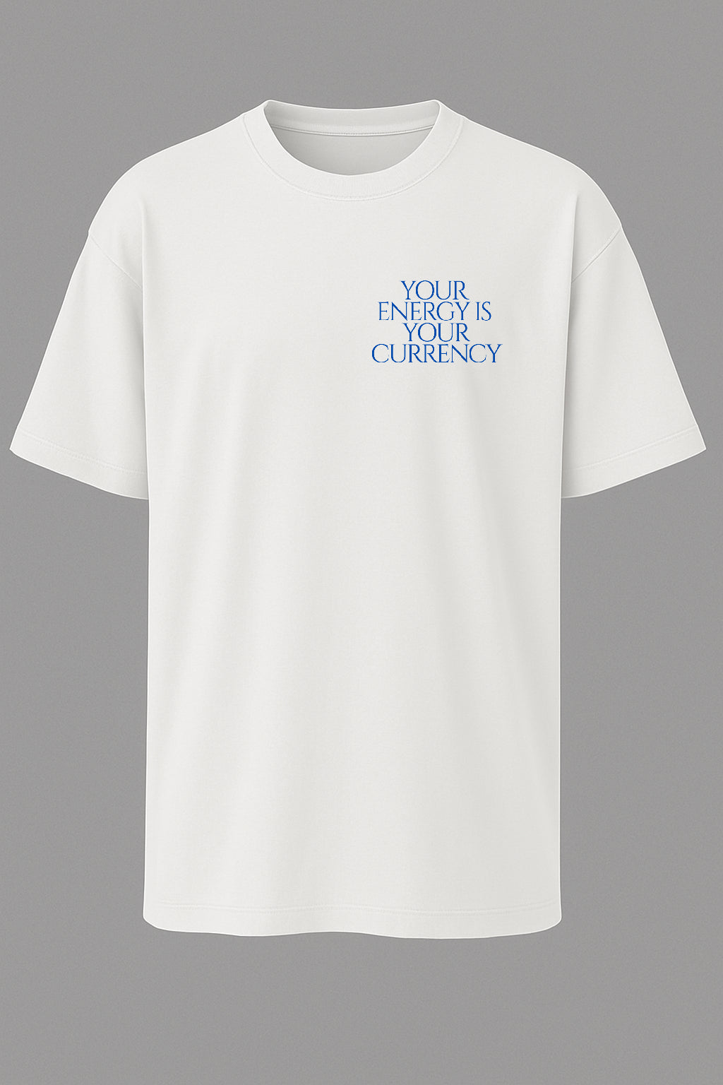 Your Energy Is Your Currency T-shirt
