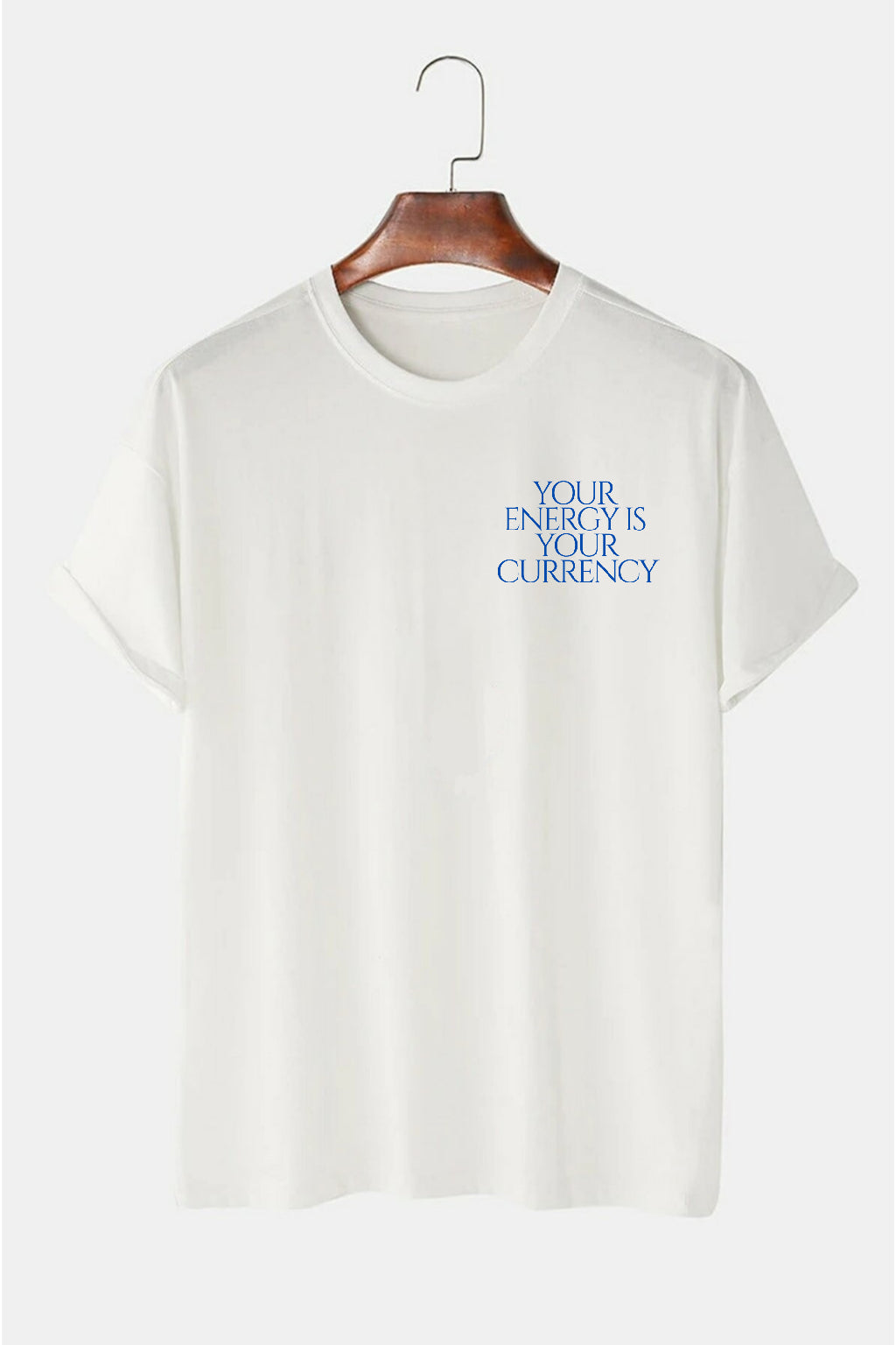 Your Energy Is Your Currency T-shirt